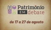 Inscrições abertas para a 2ª edição do programa Patrimônio em Debate