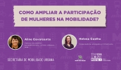 Evento pelo Dia Internacional da Mulher discute a participação feminina na mobilidade urbana 