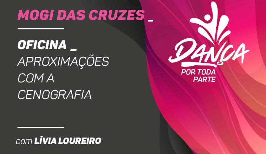 Mogi das Cruzes receberá nos dias 27 e 29 de abril e 4 e 6 de maio a oficina “Aproximações com a Cenografia”, que faz parte do projeto Dança por Toda Parte, da Cooperativa Paulista de Dança