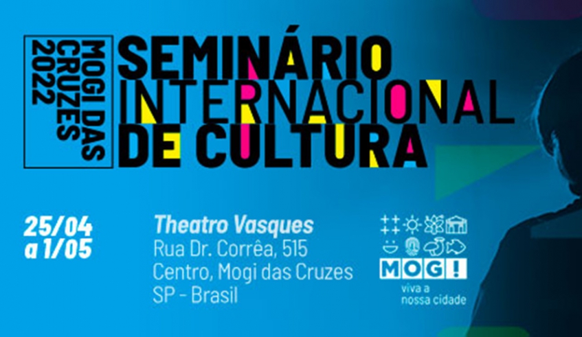 1º Seminário Internacional de Cultura vai se estender de 25 de abril a 1 de maio e visa proporcionar aos mogianos um espaço de reflexão e fomento à produção cultural local