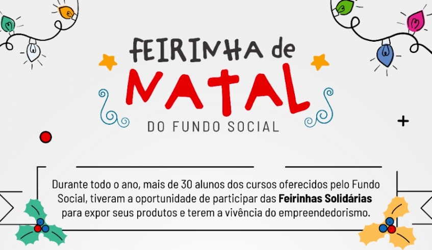 Feirinha de Natal, a última do ano do Fundo Social, será nestas quinta e sexta-feiras, das 9h às 16h, no espaço expositivo em frente ao auditório, no piso térreo da Prefeitura