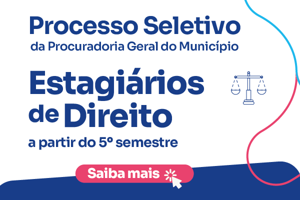 Procuradoria-Geral do Munic&iacute;pio abre inscri&ccedil;&otilde;es para sele&ccedil;&atilde;o de estagi&aacute;rios de Direito